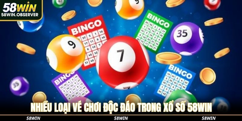Nhiều loại vé chơi độc đáo trong xổ số 58win