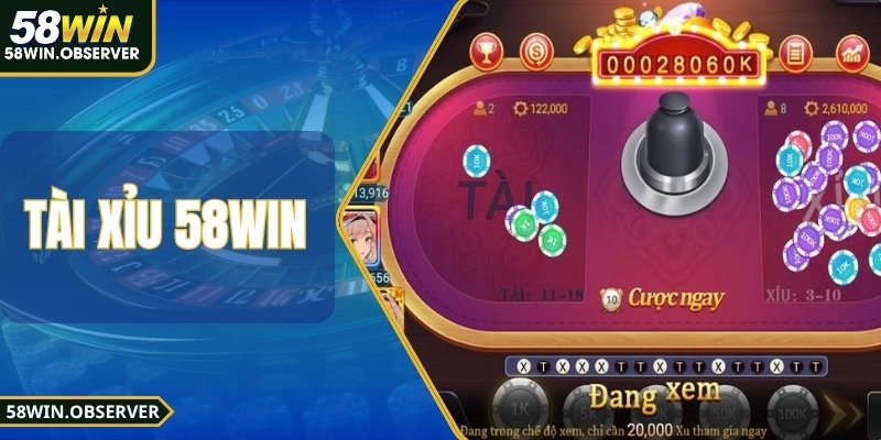 Tài Xỉu 58WIN - Game Cá Cược Đỉnh Cao, Dễ Chơi Dễ Trúng