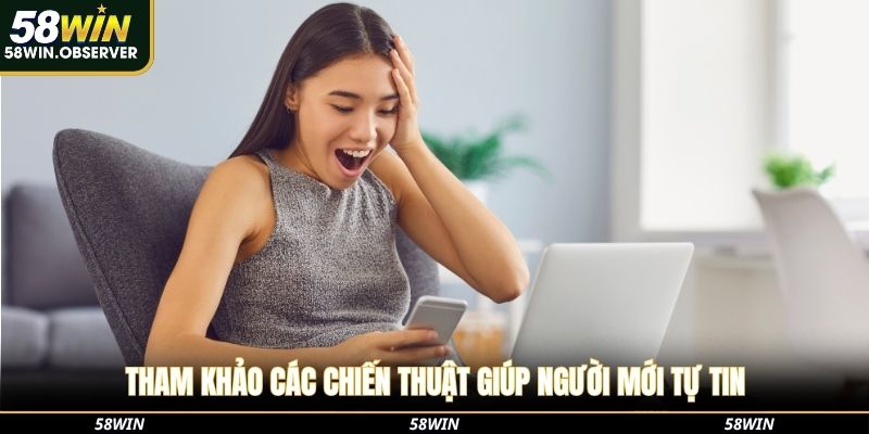 Tham khảo các chiến thuật giúp người mới tự tin