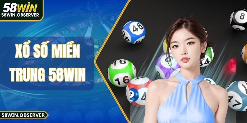 Xổ Số Miền Trung 58win - Cách Phân Tích Cầu Biến Động Nhanh